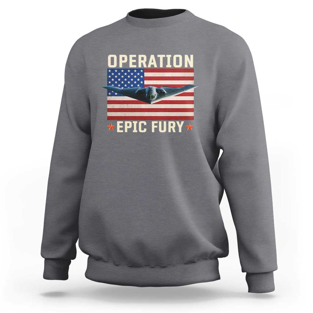 Operation Epic Fury Stealth Bomber American Flag Sweatshirt Powerful B2 Spirit USA Military Pride