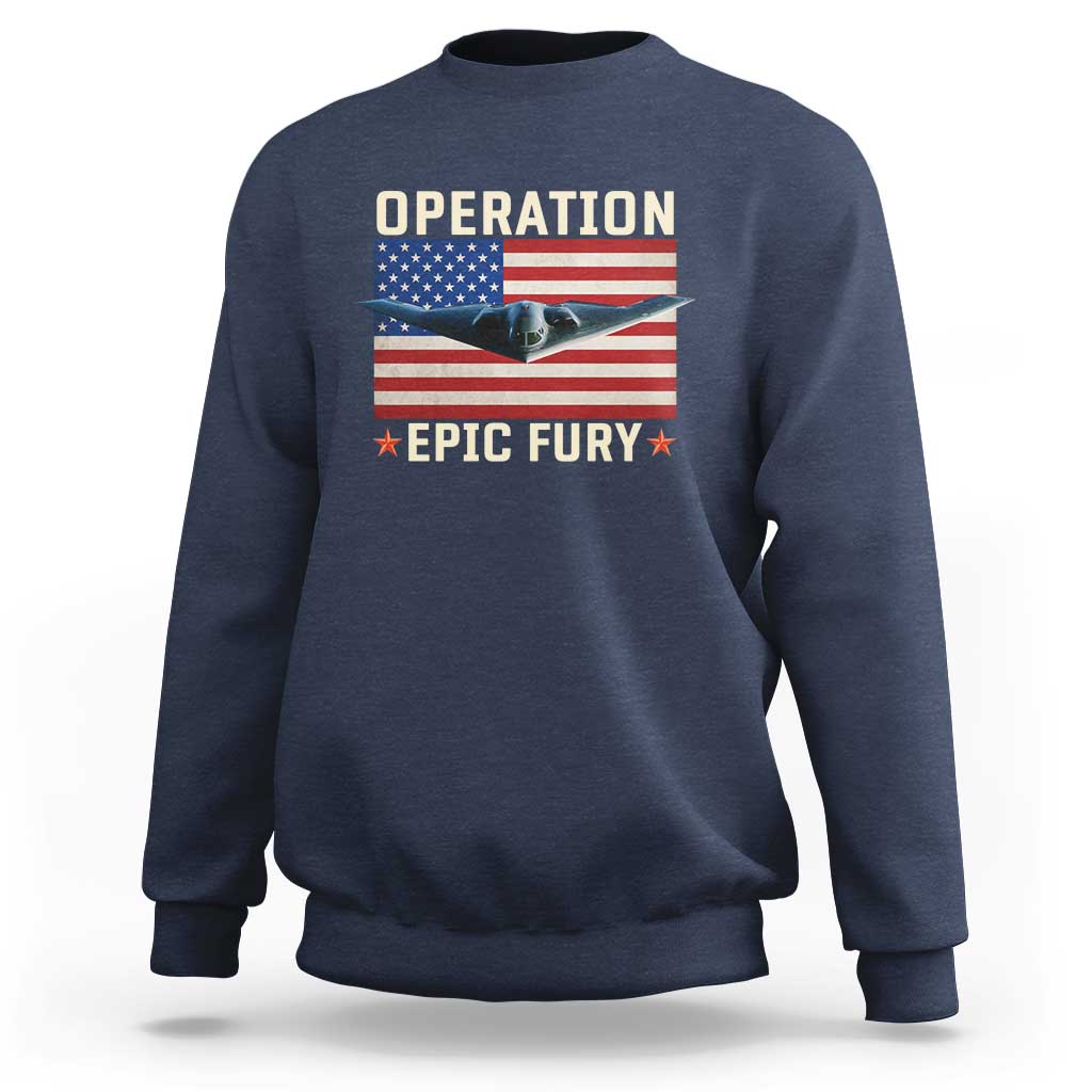 Operation Epic Fury Stealth Bomber American Flag Sweatshirt Powerful B2 Spirit USA Military Pride