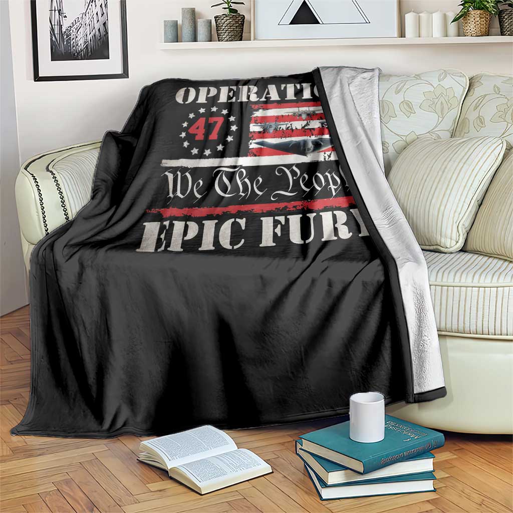 Operation Epic Fury We The People 47 Patriotic Flag Throw Blanket B2 Spirit Constitutional Freedom Statement