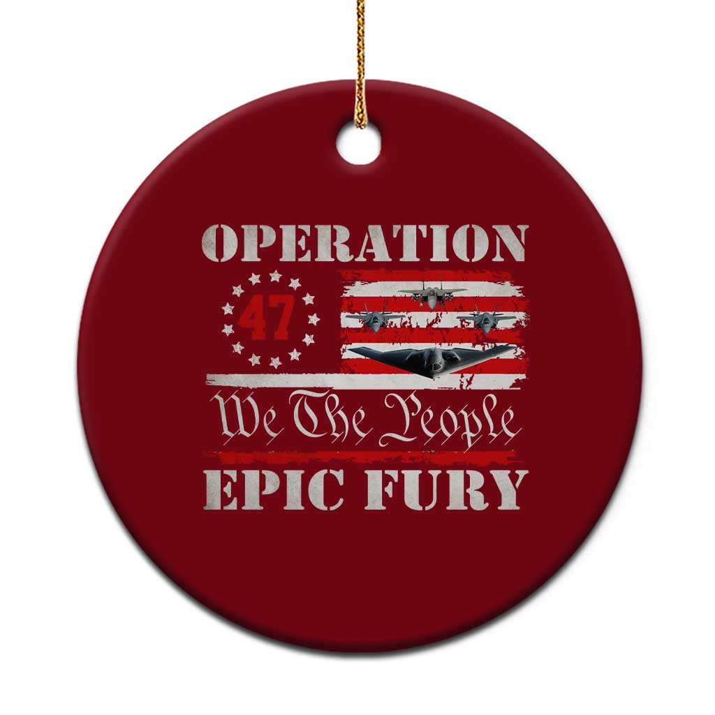 Operation Epic Fury We The People 47 Patriotic Flag Ceramic Ornament B2 Spirit Constitutional Freedom Statement