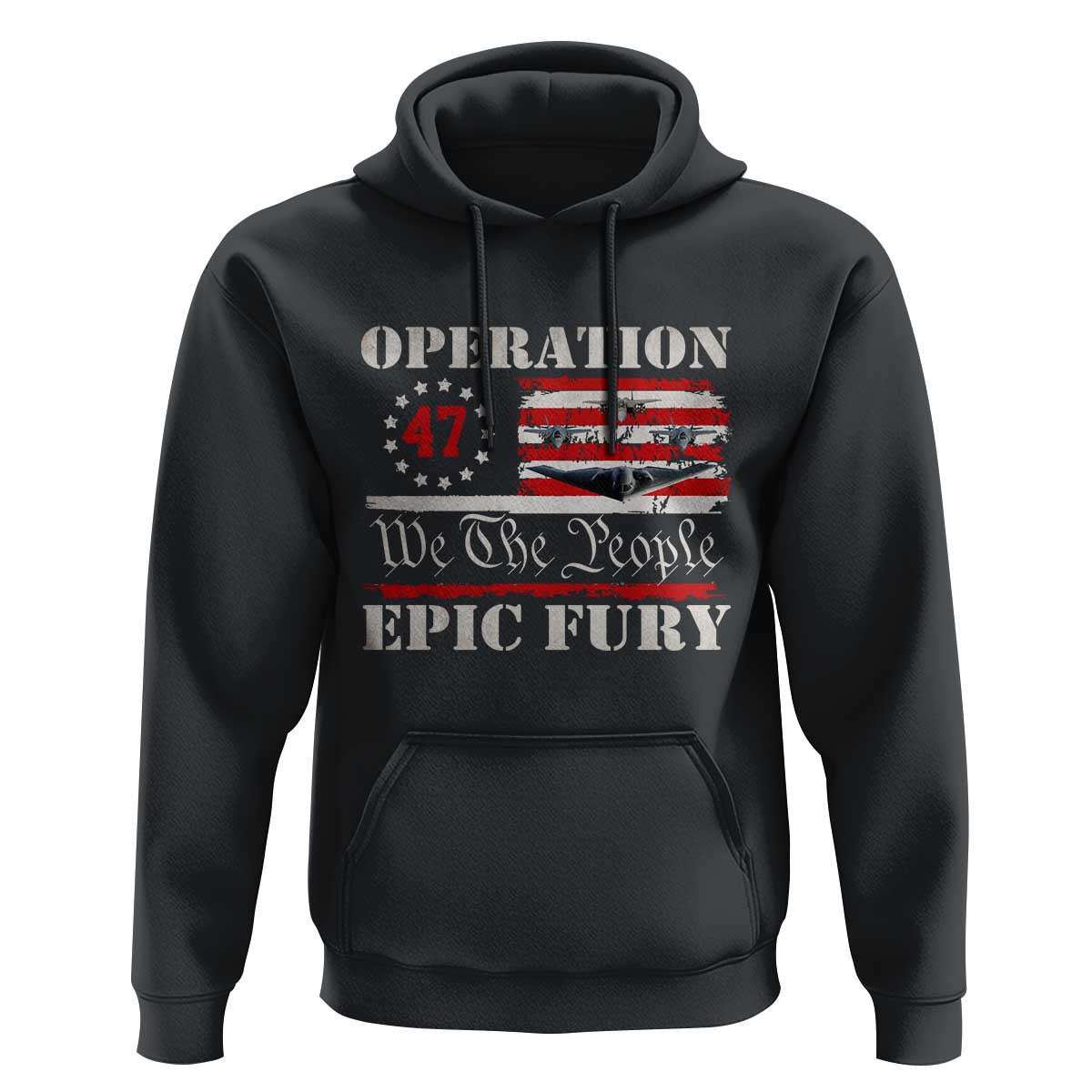 Operation Epic Fury We The People 47 Patriotic Flag Hoodie B2 Spirit Constitutional Freedom Statement