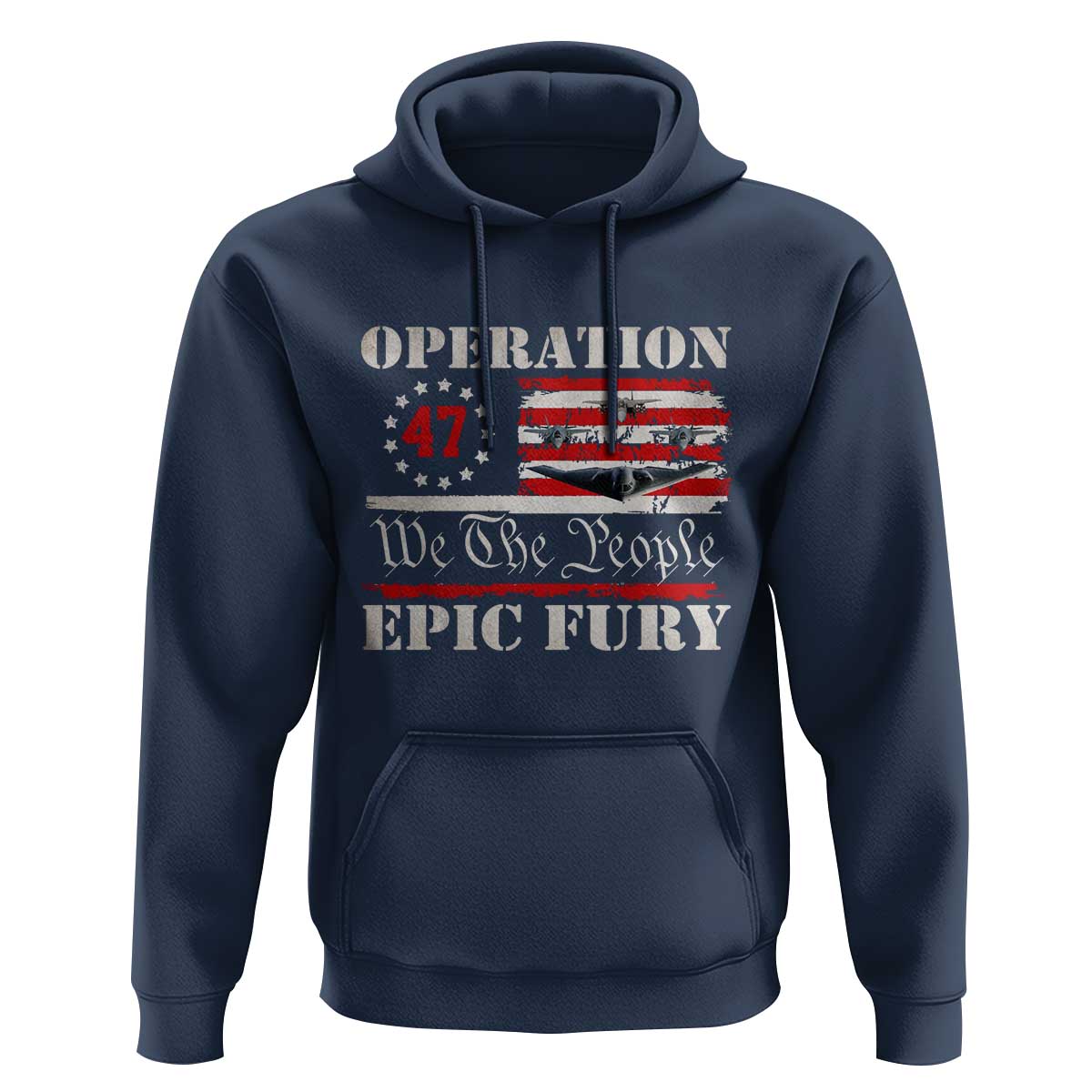 Operation Epic Fury We The People 47 Patriotic Flag Hoodie B2 Spirit Constitutional Freedom Statement