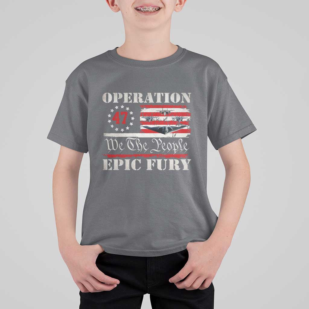 Operation Epic Fury We The People 47 Patriotic Flag T Shirt For Kid B2 Spirit Constitutional Freedom Statement