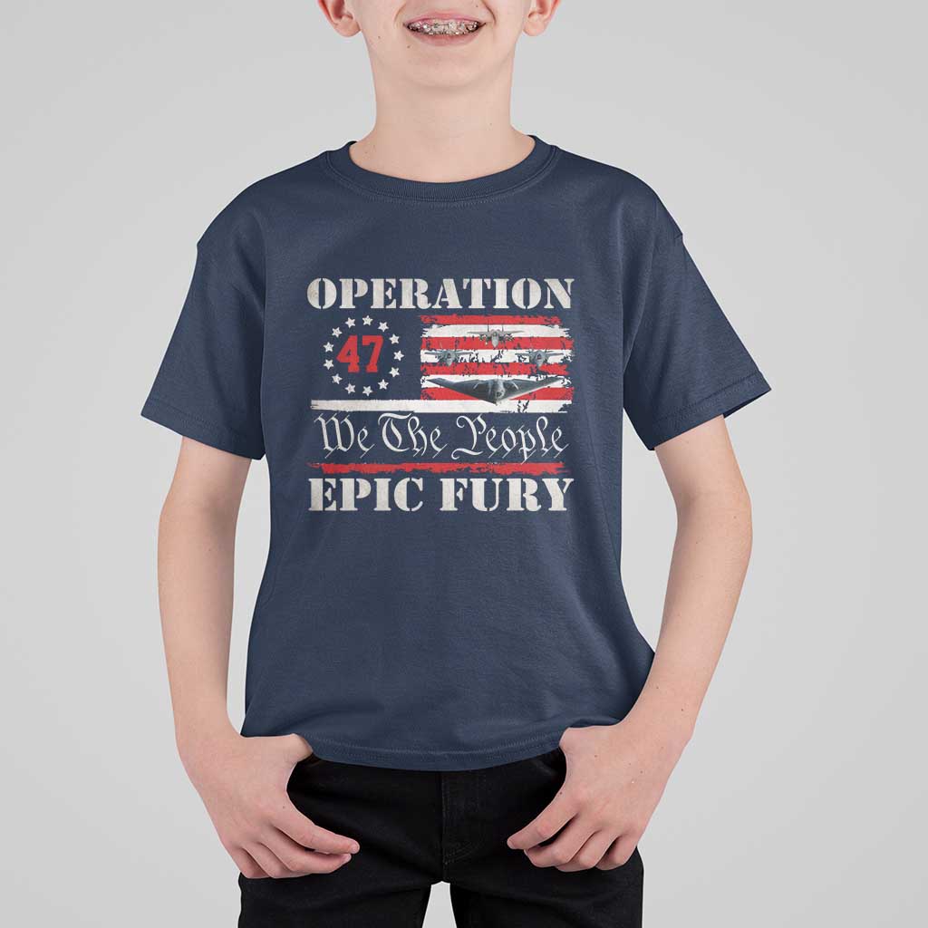 Operation Epic Fury We The People 47 Patriotic Flag T Shirt For Kid B2 Spirit Constitutional Freedom Statement