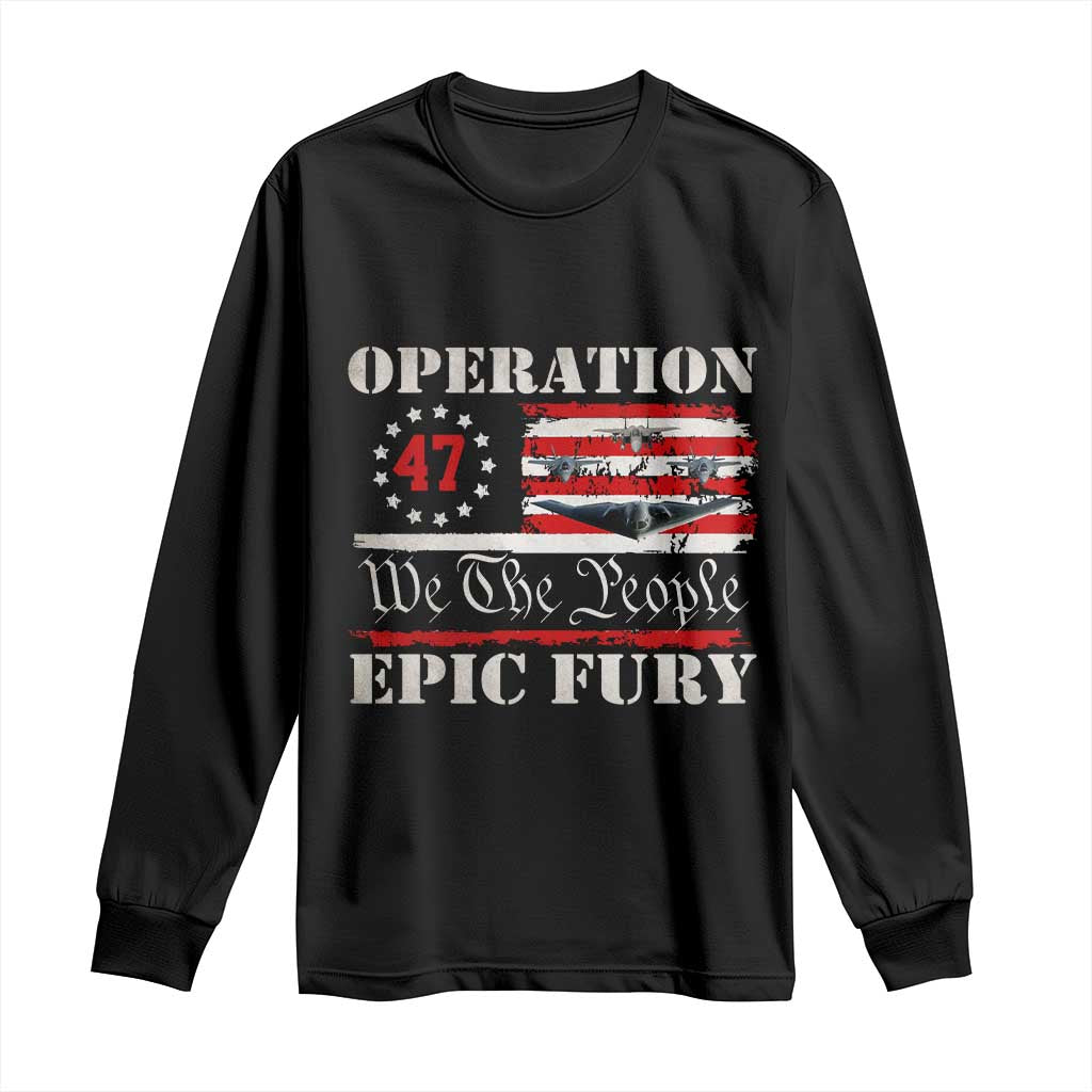 Operation Epic Fury We The People 47 Patriotic Flag Long Sleeve Shirt B2 Spirit Constitutional Freedom Statement