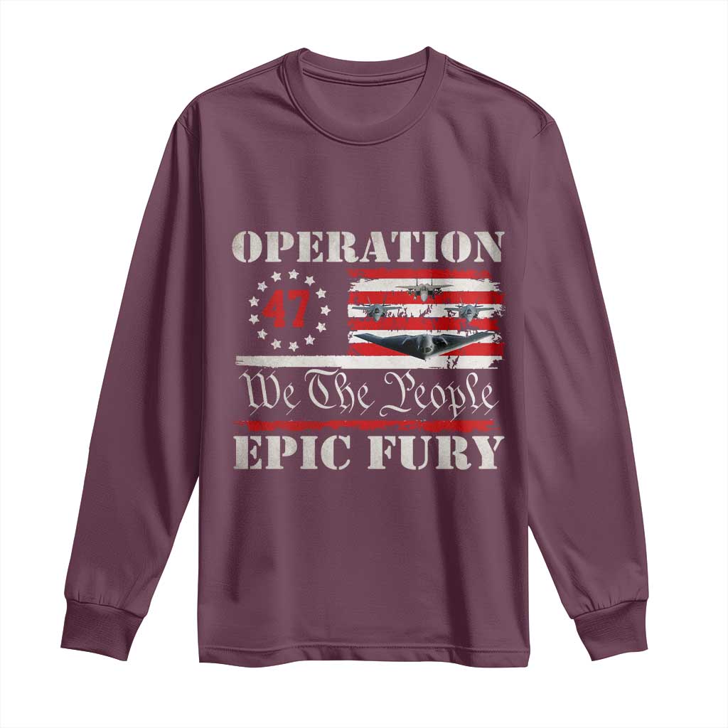 Operation Epic Fury We The People 47 Patriotic Flag Long Sleeve Shirt B2 Spirit Constitutional Freedom Statement