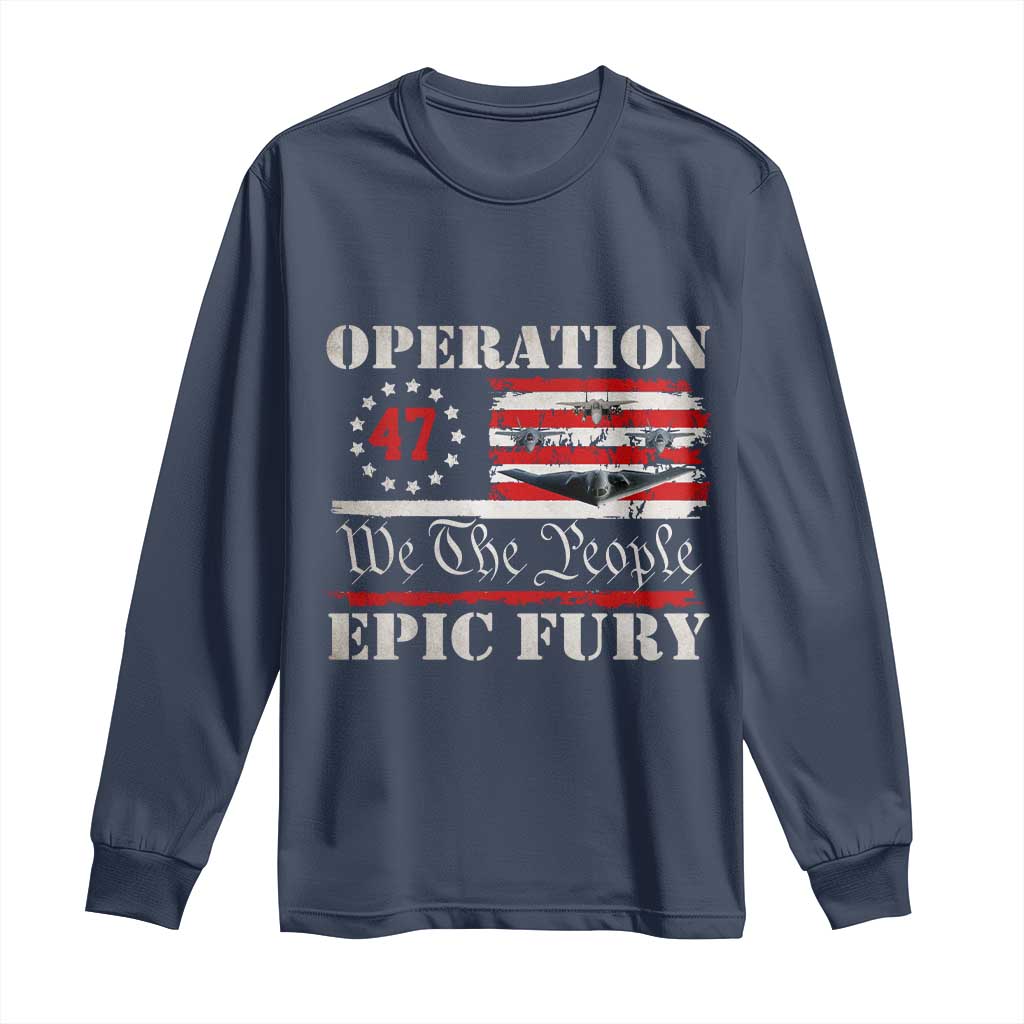 Operation Epic Fury We The People 47 Patriotic Flag Long Sleeve Shirt B2 Spirit Constitutional Freedom Statement