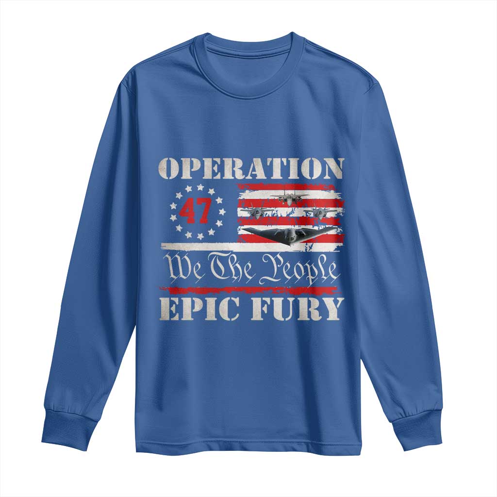 Operation Epic Fury We The People 47 Patriotic Flag Long Sleeve Shirt B2 Spirit Constitutional Freedom Statement