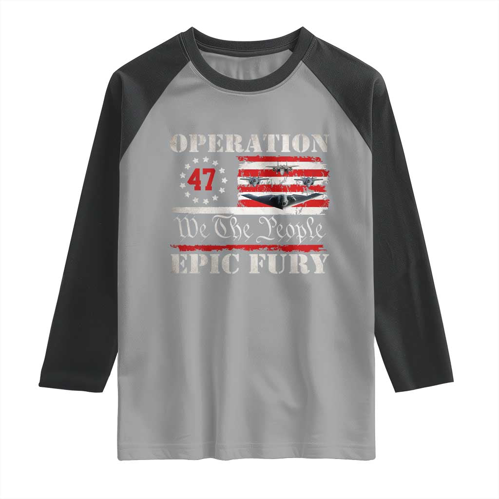 Operation Epic Fury We The People 47 Patriotic Flag Raglan Shirt B2 Spirit Constitutional Freedom Statement