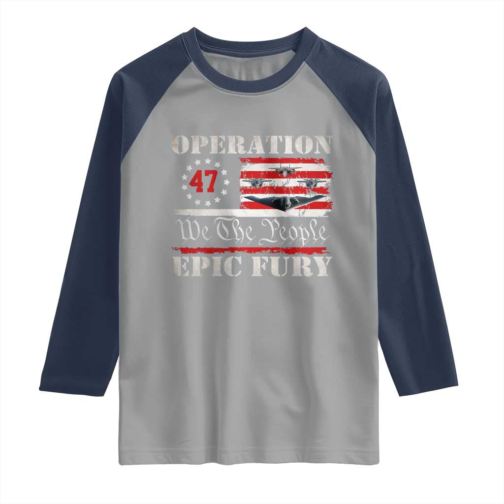 Operation Epic Fury We The People 47 Patriotic Flag Raglan Shirt B2 Spirit Constitutional Freedom Statement