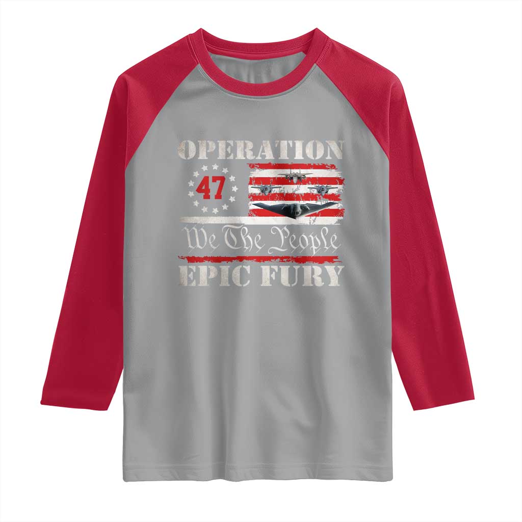 Operation Epic Fury We The People 47 Patriotic Flag Raglan Shirt B2 Spirit Constitutional Freedom Statement