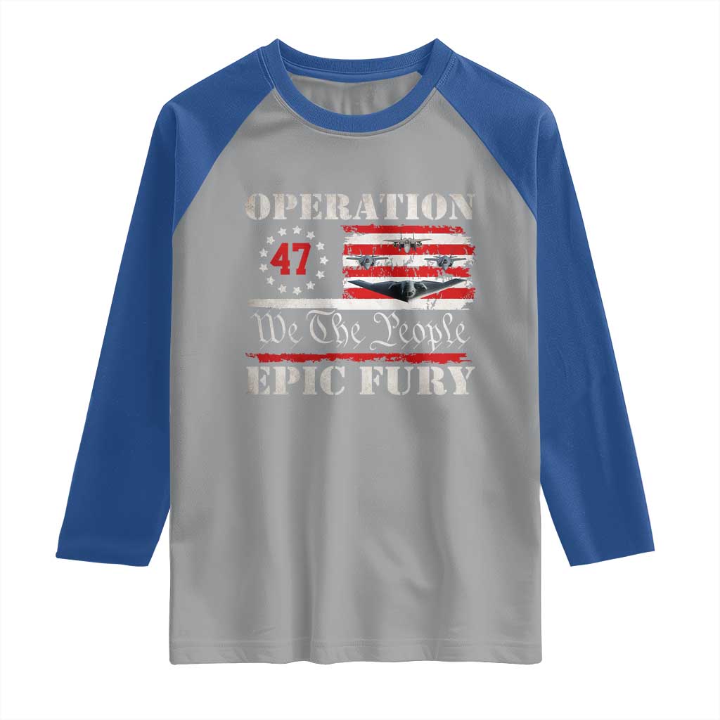 Operation Epic Fury We The People 47 Patriotic Flag Raglan Shirt B2 Spirit Constitutional Freedom Statement
