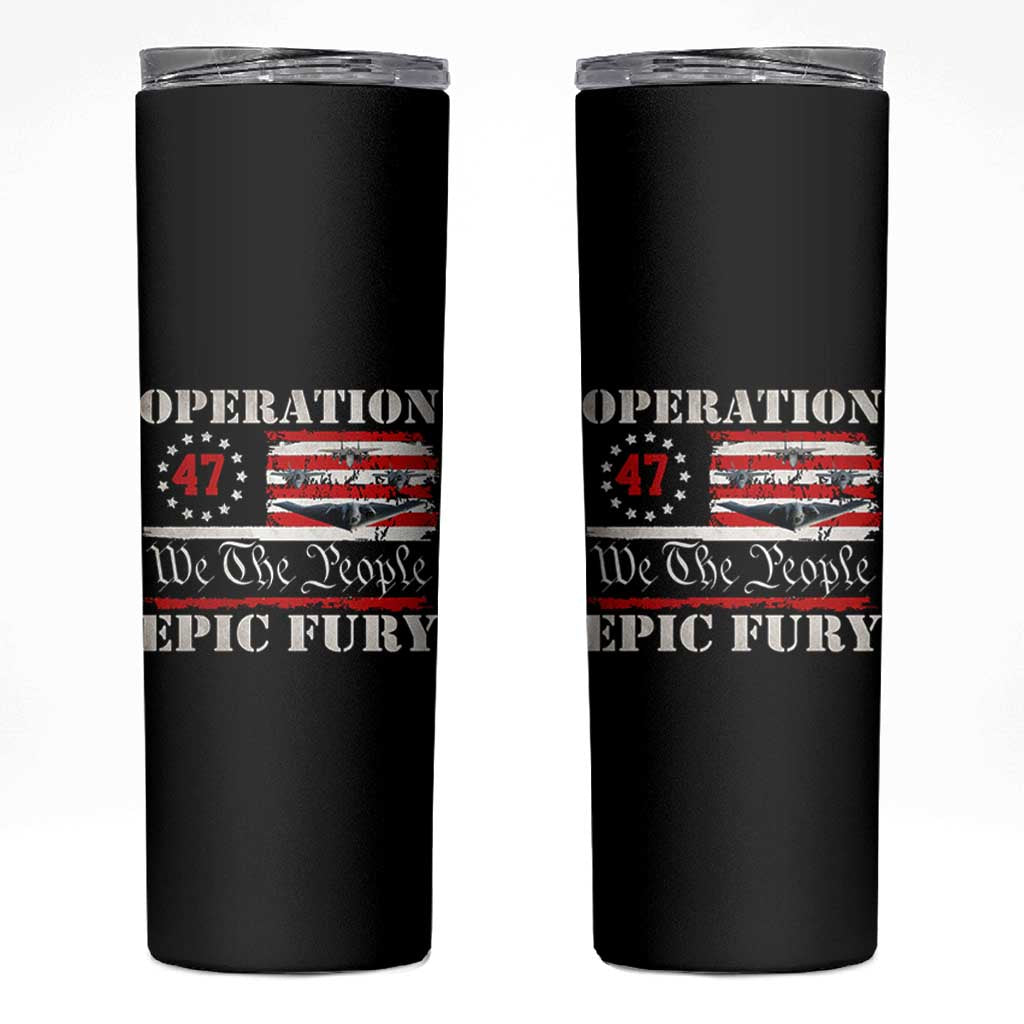 Operation Epic Fury We The People 47 Patriotic Flag Skinny Tumbler B2 Spirit Constitutional Freedom Statement