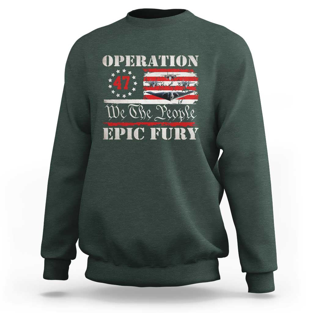 Operation Epic Fury We The People 47 Patriotic Flag Sweatshirt B2 Spirit Constitutional Freedom Statement
