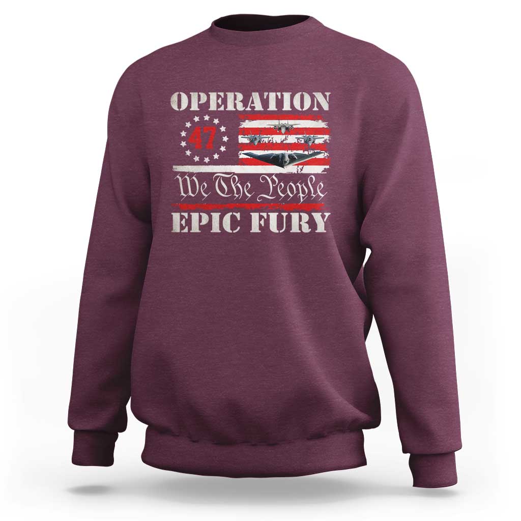 Operation Epic Fury We The People 47 Patriotic Flag Sweatshirt B2 Spirit Constitutional Freedom Statement