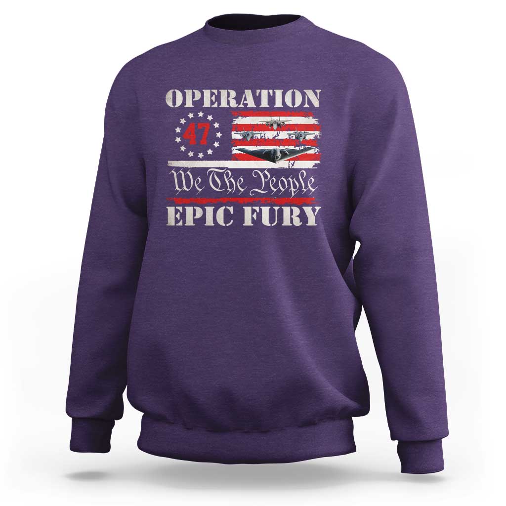 Operation Epic Fury We The People 47 Patriotic Flag Sweatshirt B2 Spirit Constitutional Freedom Statement