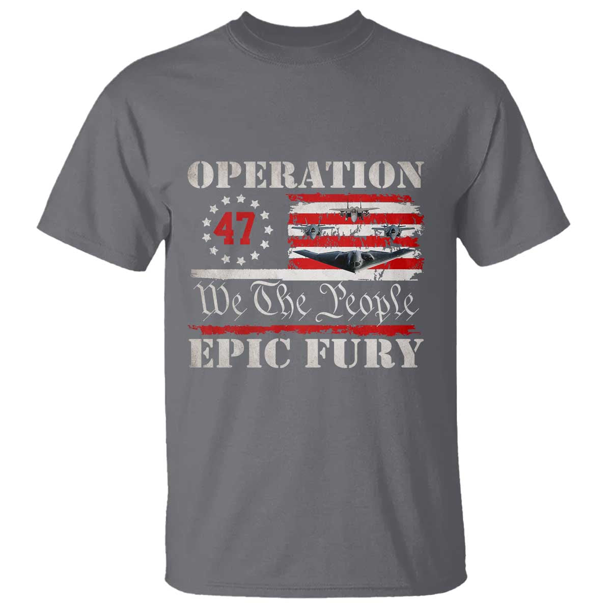 Operation Epic Fury We The People 47 Patriotic Flag T Shirt B2 Spirit Constitutional Freedom Statement