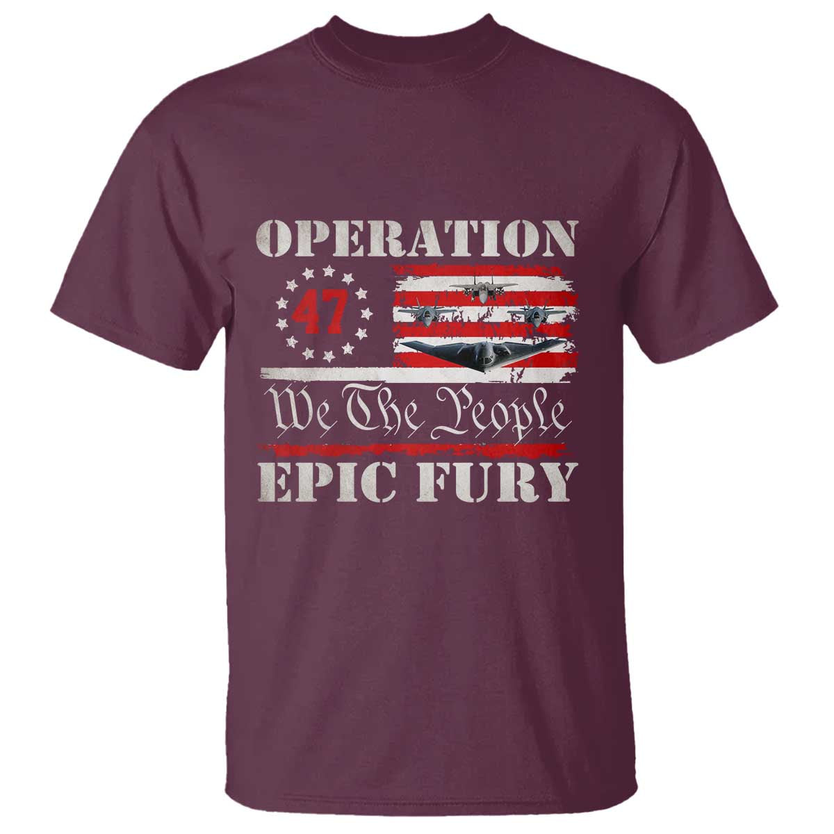 Operation Epic Fury We The People 47 Patriotic Flag T Shirt B2 Spirit Constitutional Freedom Statement