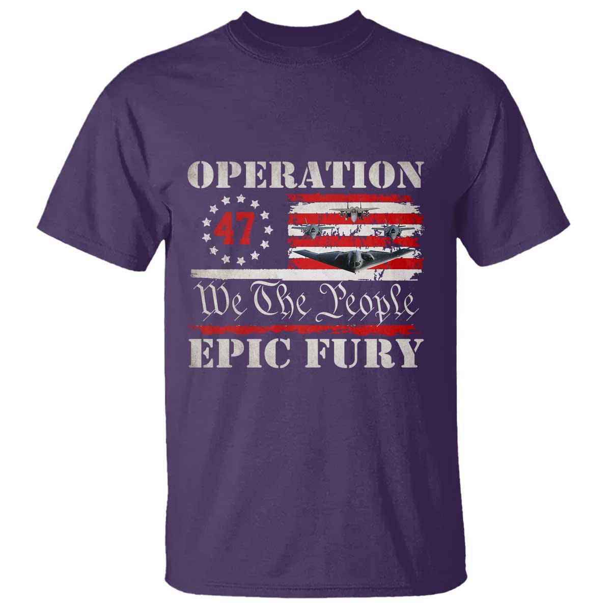 Operation Epic Fury We The People 47 Patriotic Flag T Shirt B2 Spirit Constitutional Freedom Statement