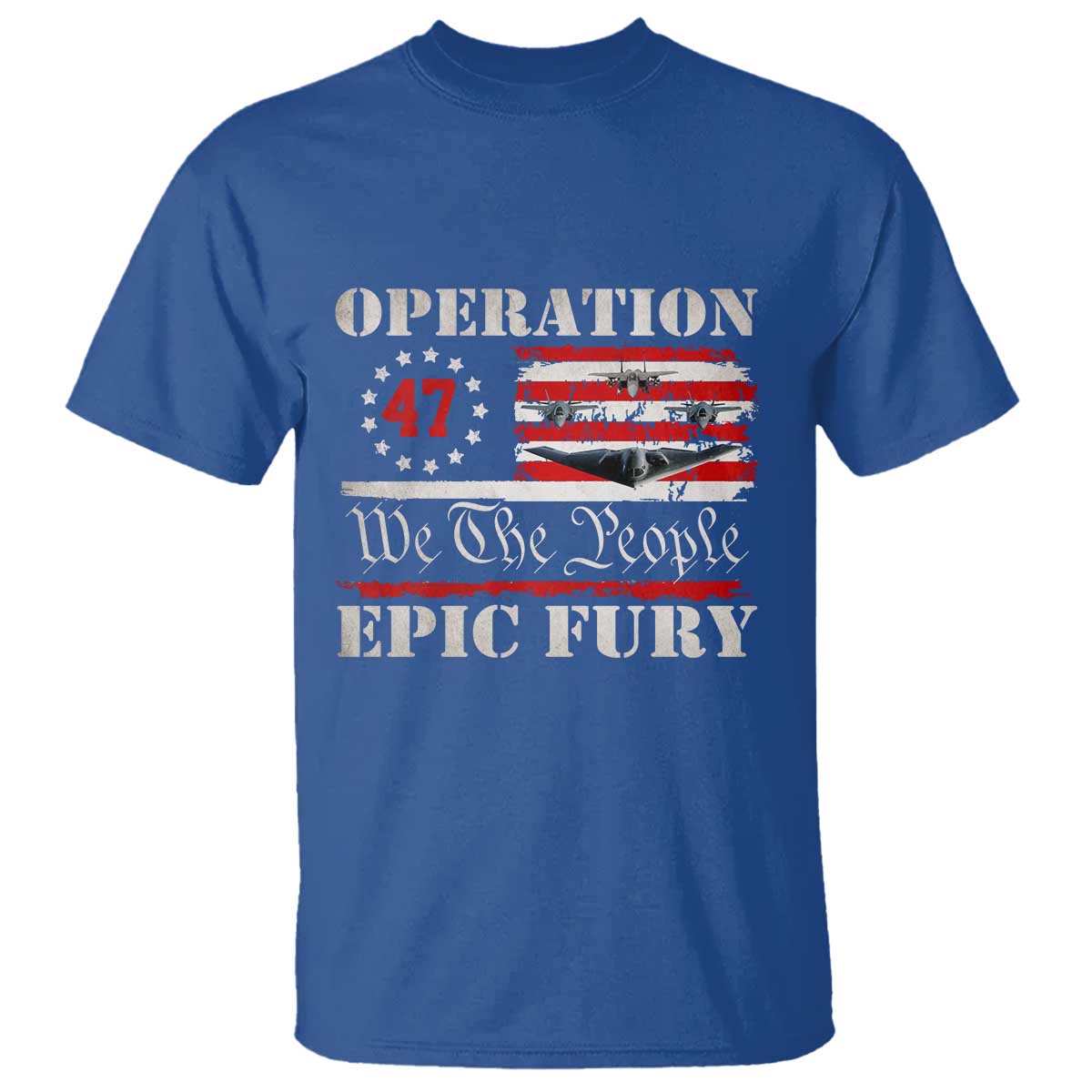 Operation Epic Fury We The People 47 Patriotic Flag T Shirt B2 Spirit Constitutional Freedom Statement