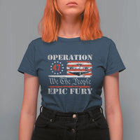 Operation Epic Fury We The People 47 Patriotic Flag T Shirt For Women B2 Spirit Constitutional Freedom Statement
