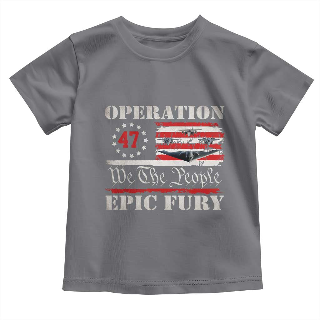 Operation Epic Fury We The People 47 Patriotic Flag Toddler T Shirt B2 Spirit Constitutional Freedom Statement