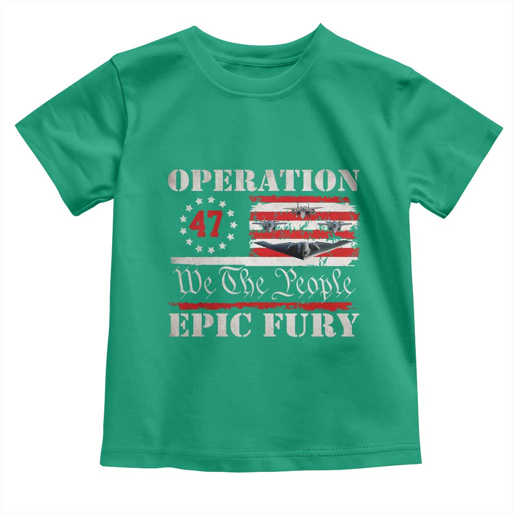 Operation Epic Fury We The People 47 Patriotic Flag Toddler T Shirt B2 Spirit Constitutional Freedom Statement