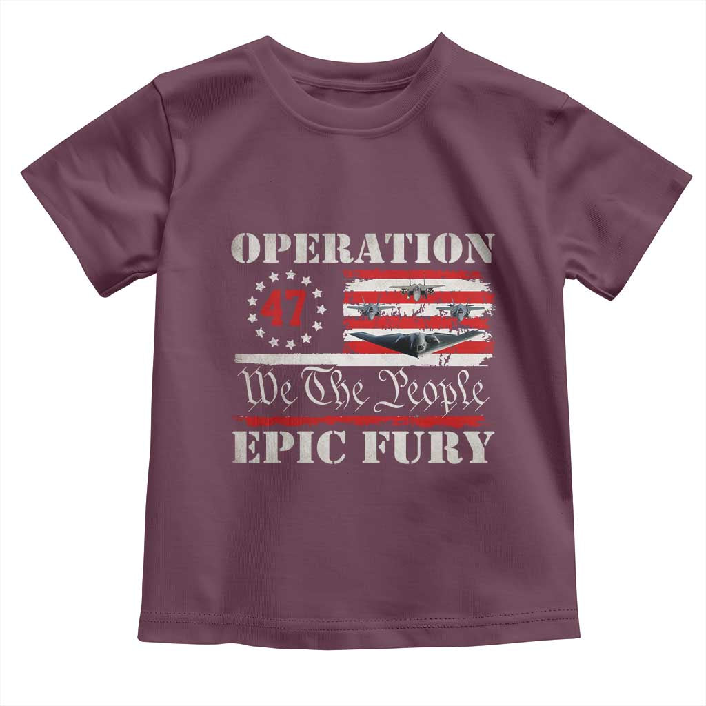 Operation Epic Fury We The People 47 Patriotic Flag Toddler T Shirt B2 Spirit Constitutional Freedom Statement