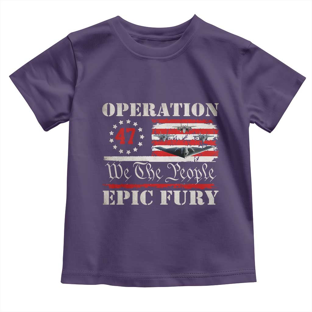 Operation Epic Fury We The People 47 Patriotic Flag Toddler T Shirt B2 Spirit Constitutional Freedom Statement