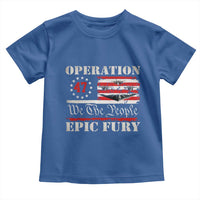 Operation Epic Fury We The People 47 Patriotic Flag Toddler T Shirt B2 Spirit Constitutional Freedom Statement