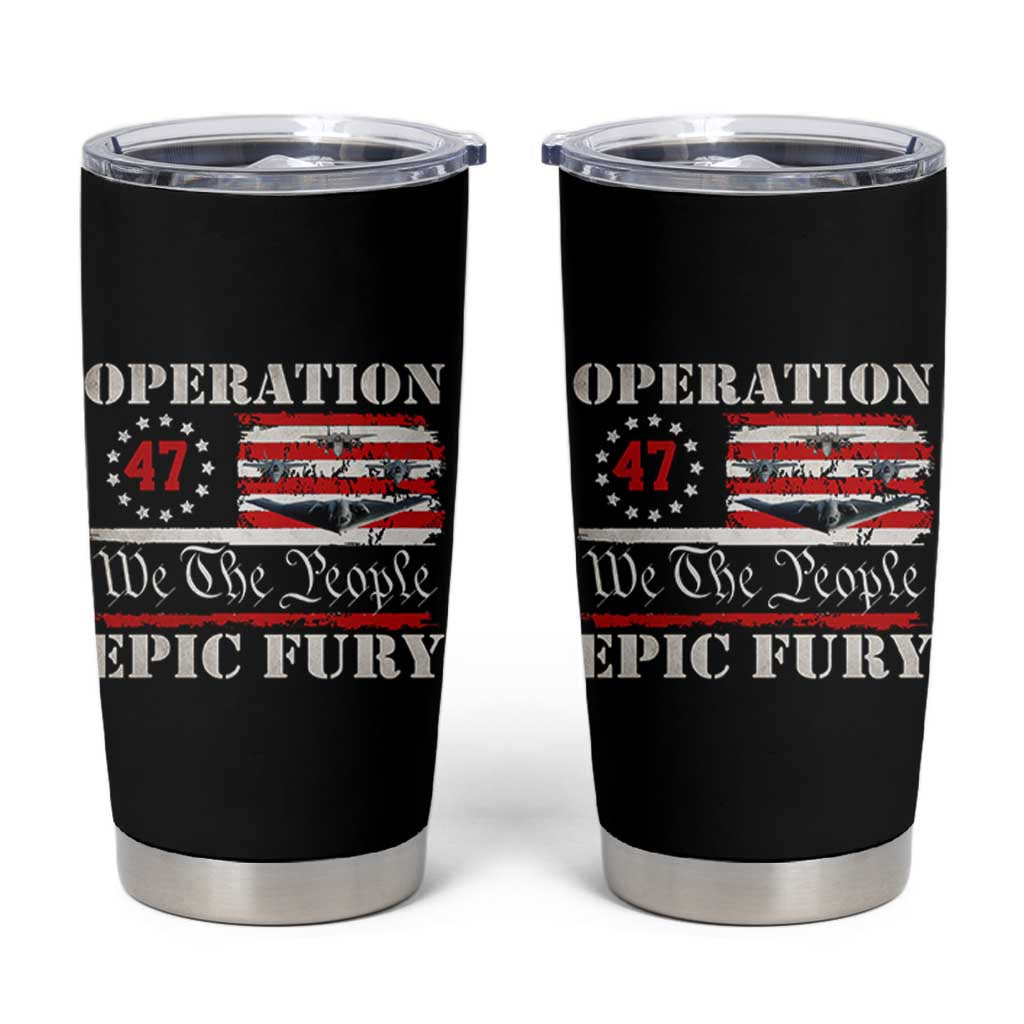 Operation Epic Fury We The People 47 Patriotic Flag Tumbler Cup B2 Spirit Constitutional Freedom Statement