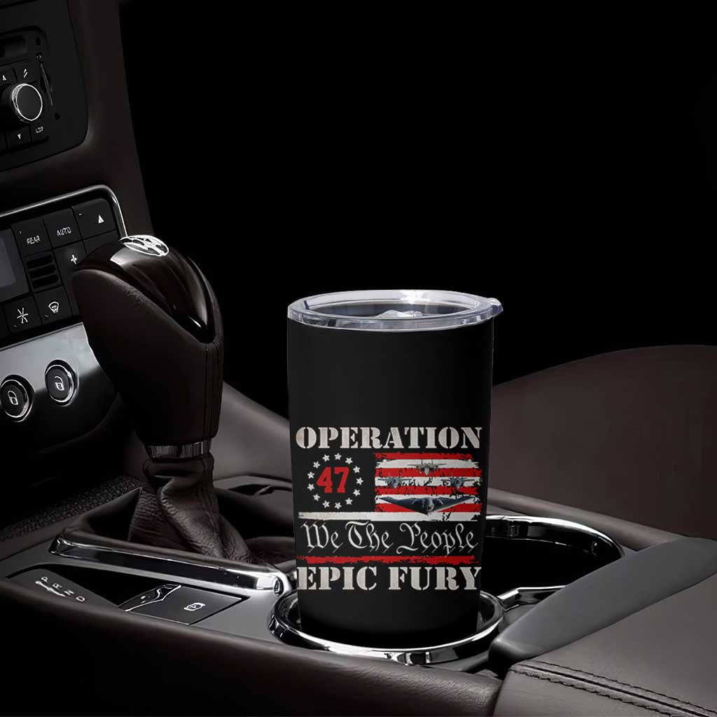 Operation Epic Fury We The People 47 Patriotic Flag Tumbler Cup B2 Spirit Constitutional Freedom Statement