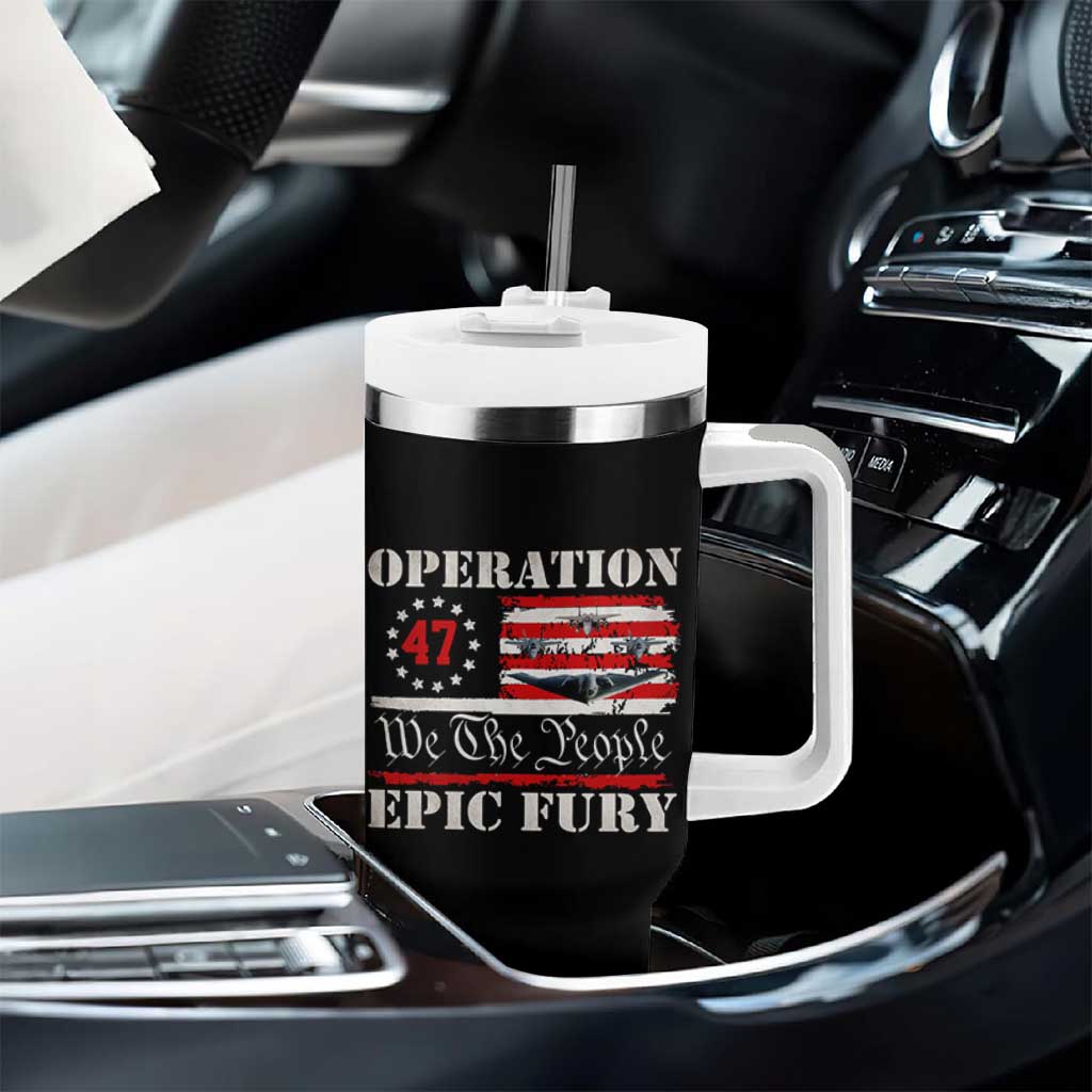 Operation Epic Fury We The People 47 Patriotic Flag Tumbler With Handle B2 Spirit Constitutional Freedom Statement