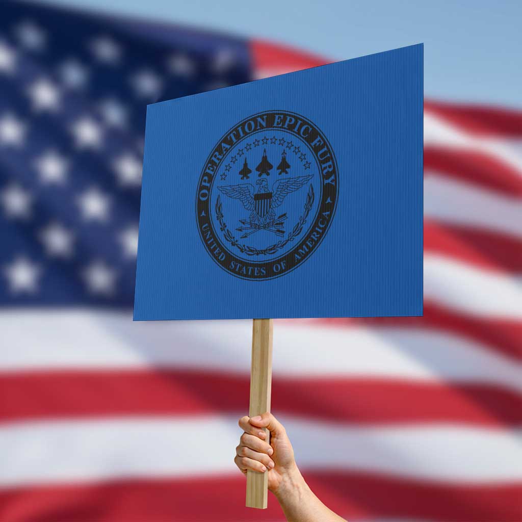 Operation Epic Fury USA Military Seal Protest Sign Patriotic Air Power Aviation Tribute