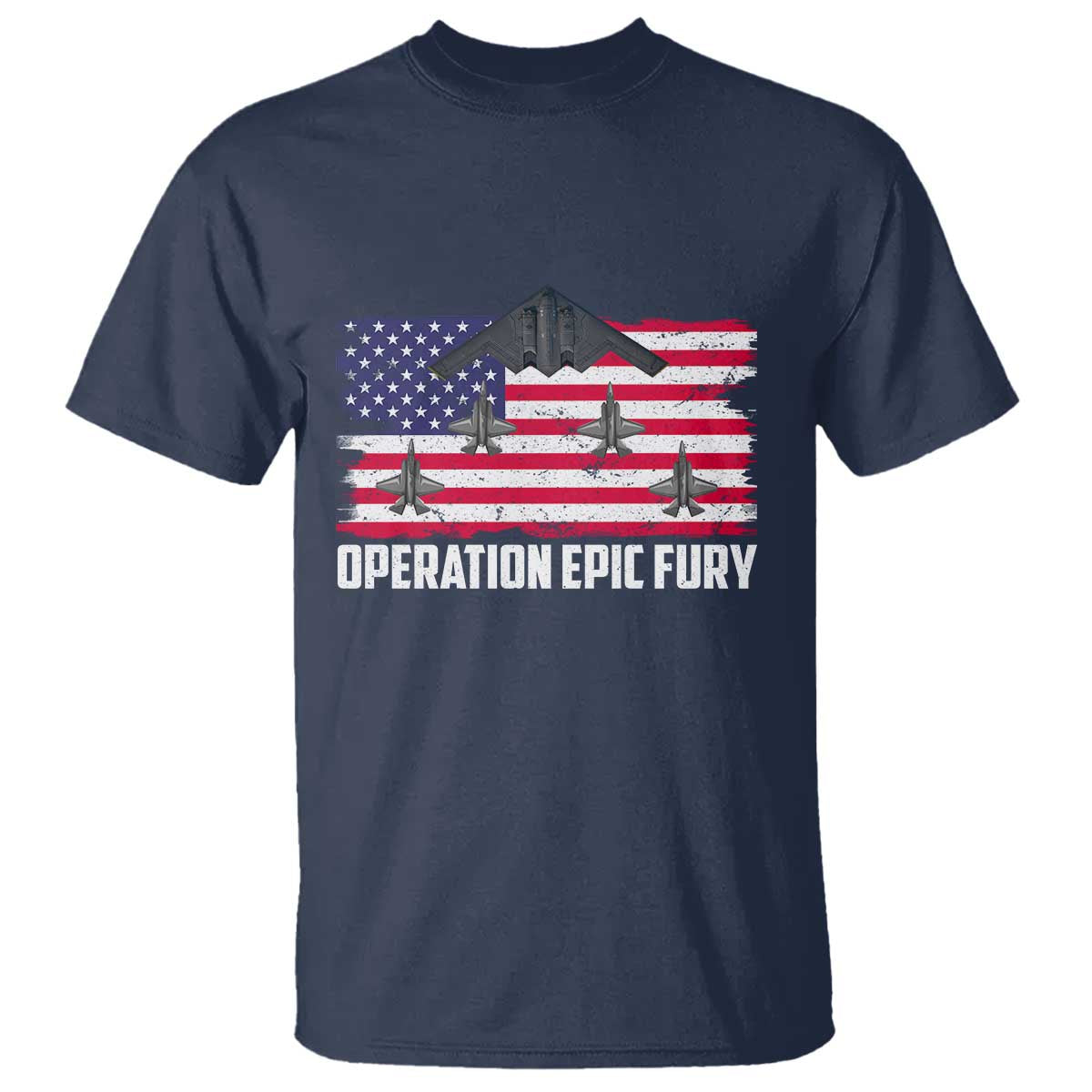 Operation Epic Fury Fighter Jet Formation American Flag T Shirt B12 Spirit USA Strength and Freedom