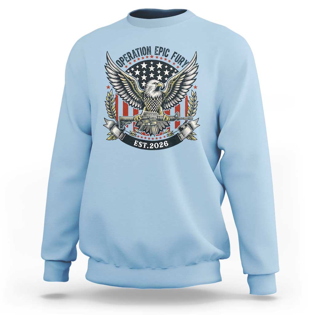 Operation Epic Fury Patriotic Eagle Crest Est 2026 Sweatshirt American Strength Freedom