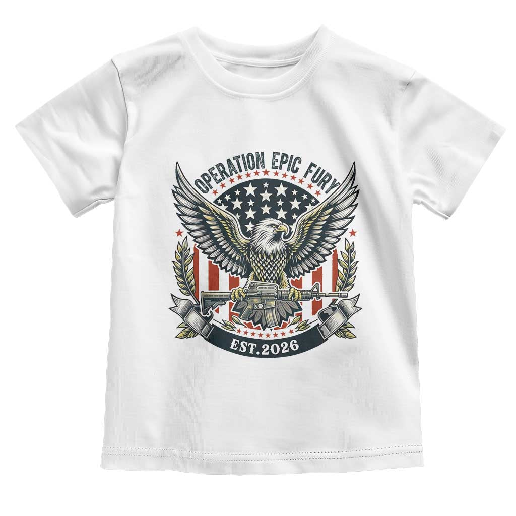Operation Epic Fury Patriotic Eagle Crest Est 2026 Toddler T Shirt American Strength Freedom