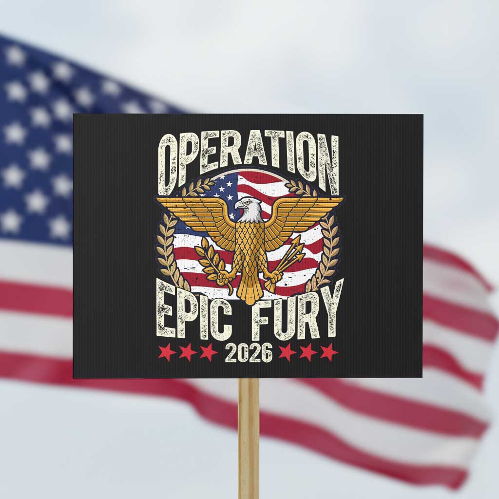 Operation Epic Fury 2026 Patriotic Eagle Crest Protest Sign American Strength and Freedom