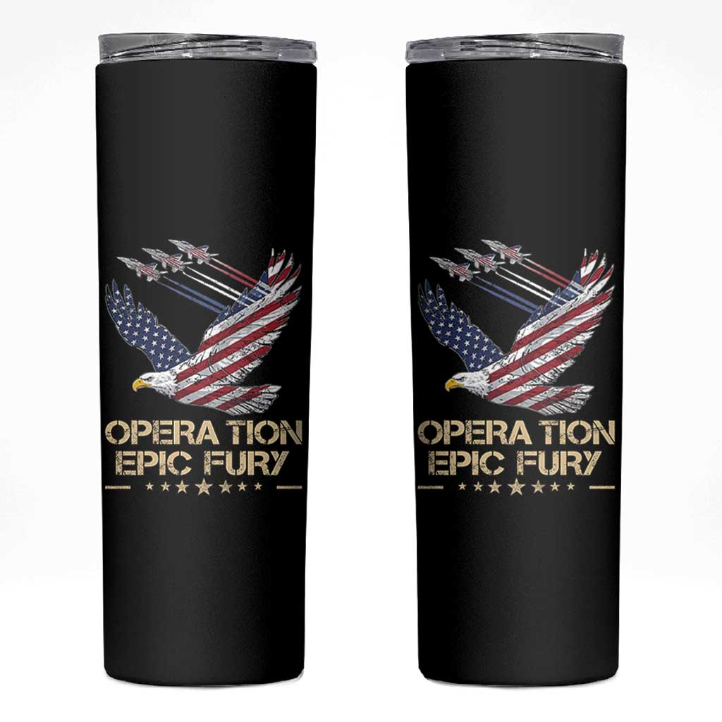 Operation Epic Fury American Eagle Flag Skinny Tumbler Jet Flyover USA Freedom