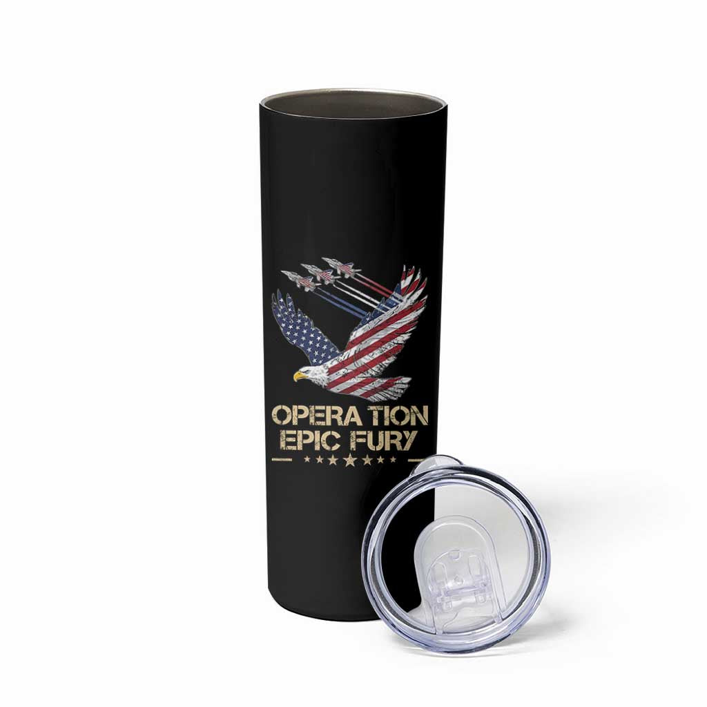 Operation Epic Fury American Eagle Flag Skinny Tumbler Jet Flyover USA Freedom