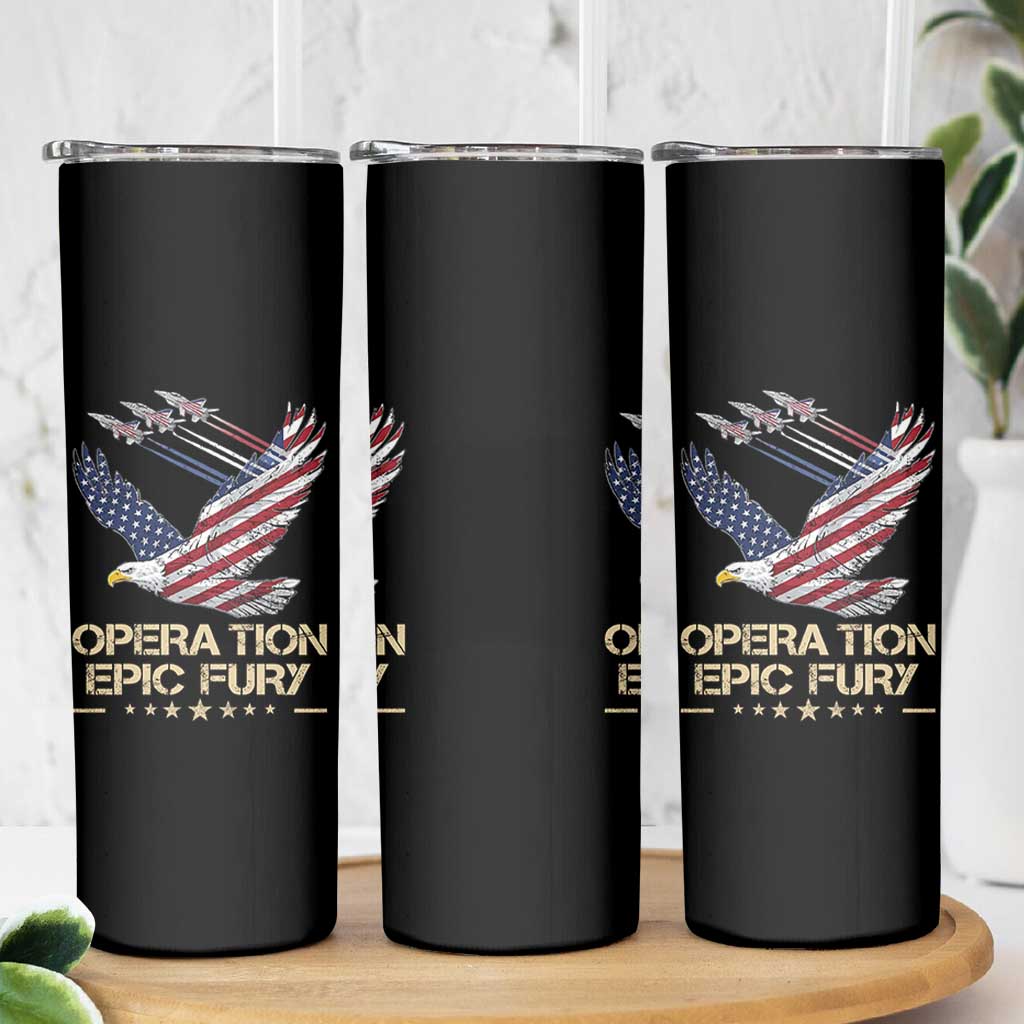 Operation Epic Fury American Eagle Flag Skinny Tumbler Jet Flyover USA Freedom