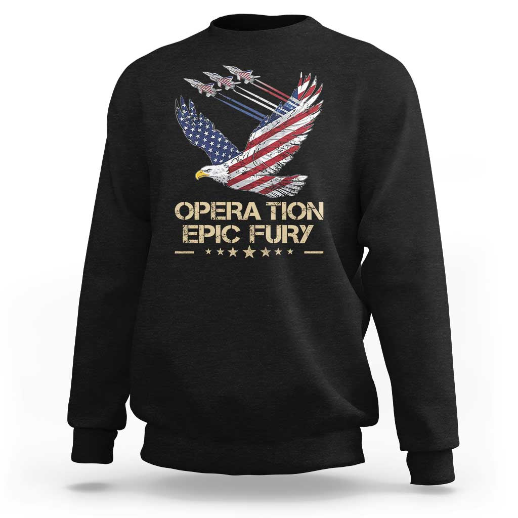 Operation Epic Fury American Eagle Flag Sweatshirt Jet Flyover USA Freedom