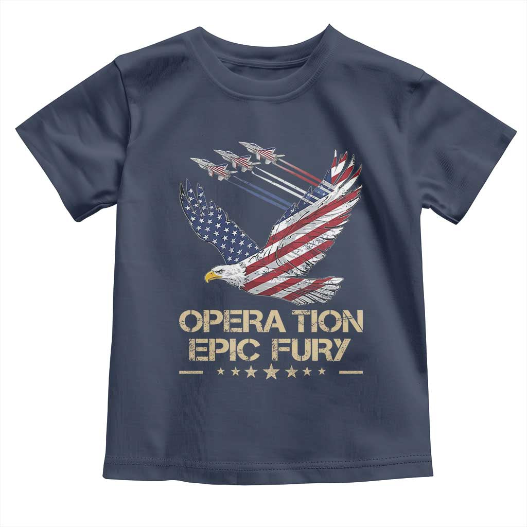 Operation Epic Fury American Eagle Flag Toddler T Shirt Jet Flyover USA Freedom