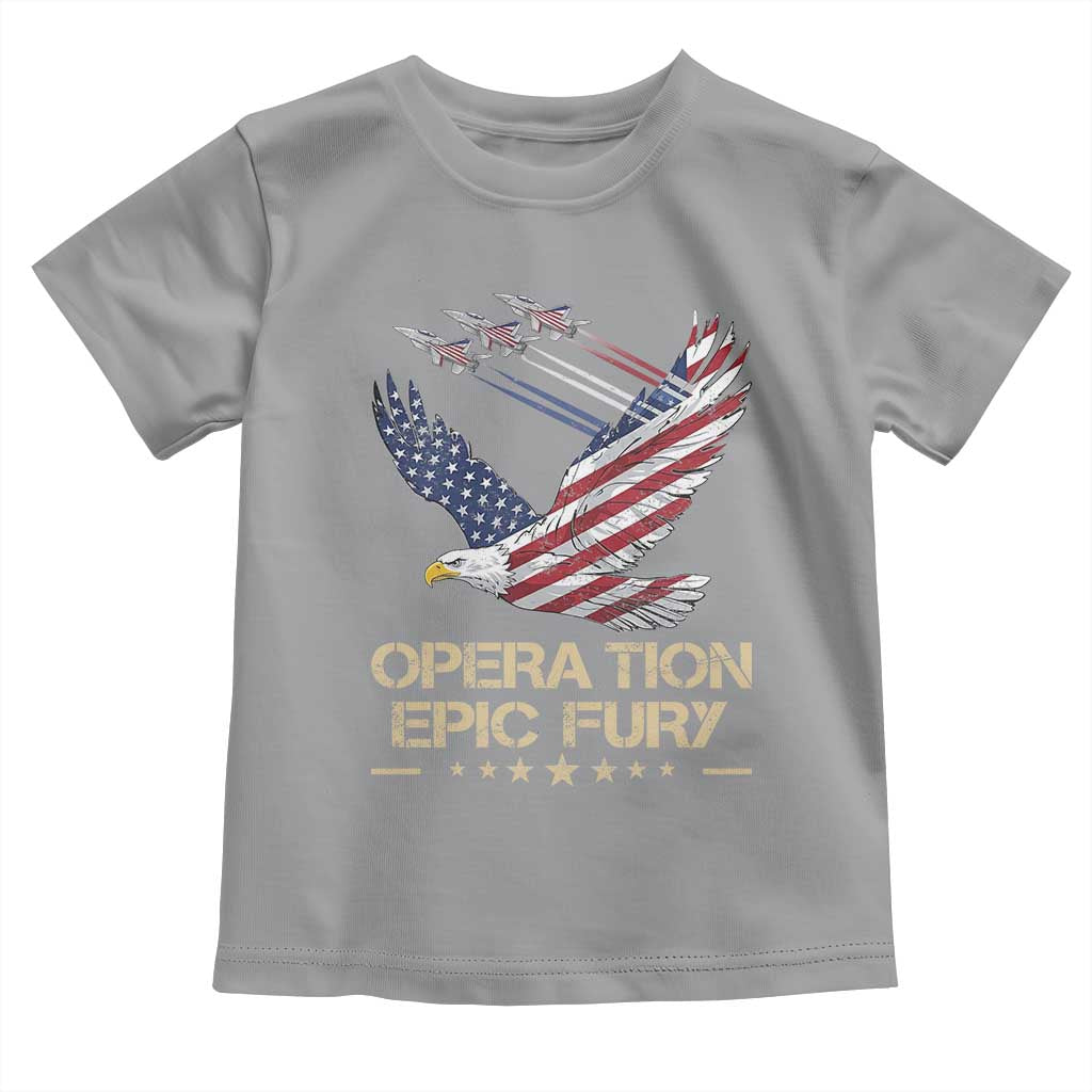 Operation Epic Fury American Eagle Flag Toddler T Shirt Jet Flyover USA Freedom