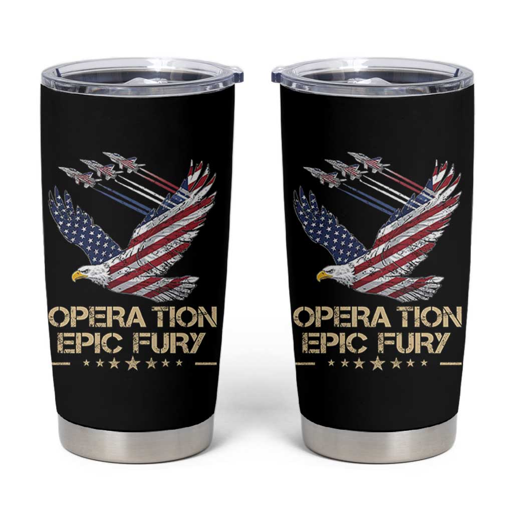 Operation Epic Fury American Eagle Flag Tumbler Cup Jet Flyover USA Freedom