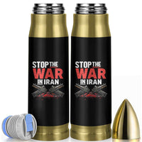 Stop the War in Iran Bullet Tumbler Anti War Protest Peace Advocacy Human Rights