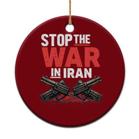 Stop the War in Iran Ceramic Ornament Anti War Protest Peace Advocacy Human Rights
