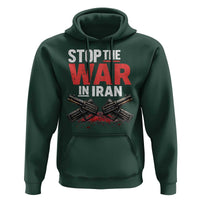 Stop the War in Iran Hoodie Anti War Protest Peace Advocacy Human Rights