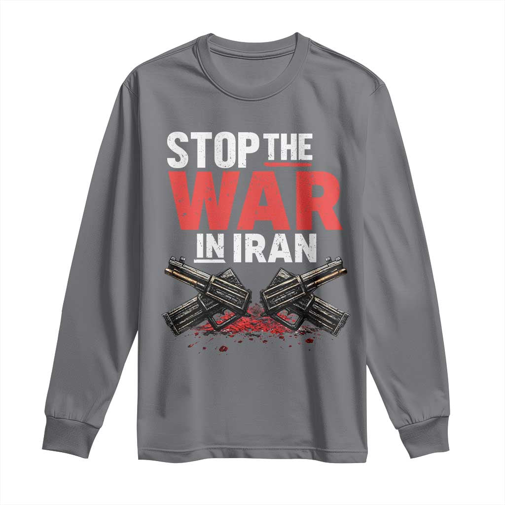 Stop the War in Iran Long Sleeve Shirt Anti War Protest Peace Advocacy Human Rights