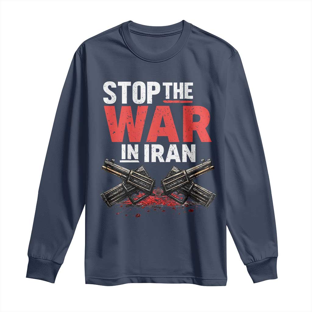 Stop the War in Iran Long Sleeve Shirt Anti War Protest Peace Advocacy Human Rights